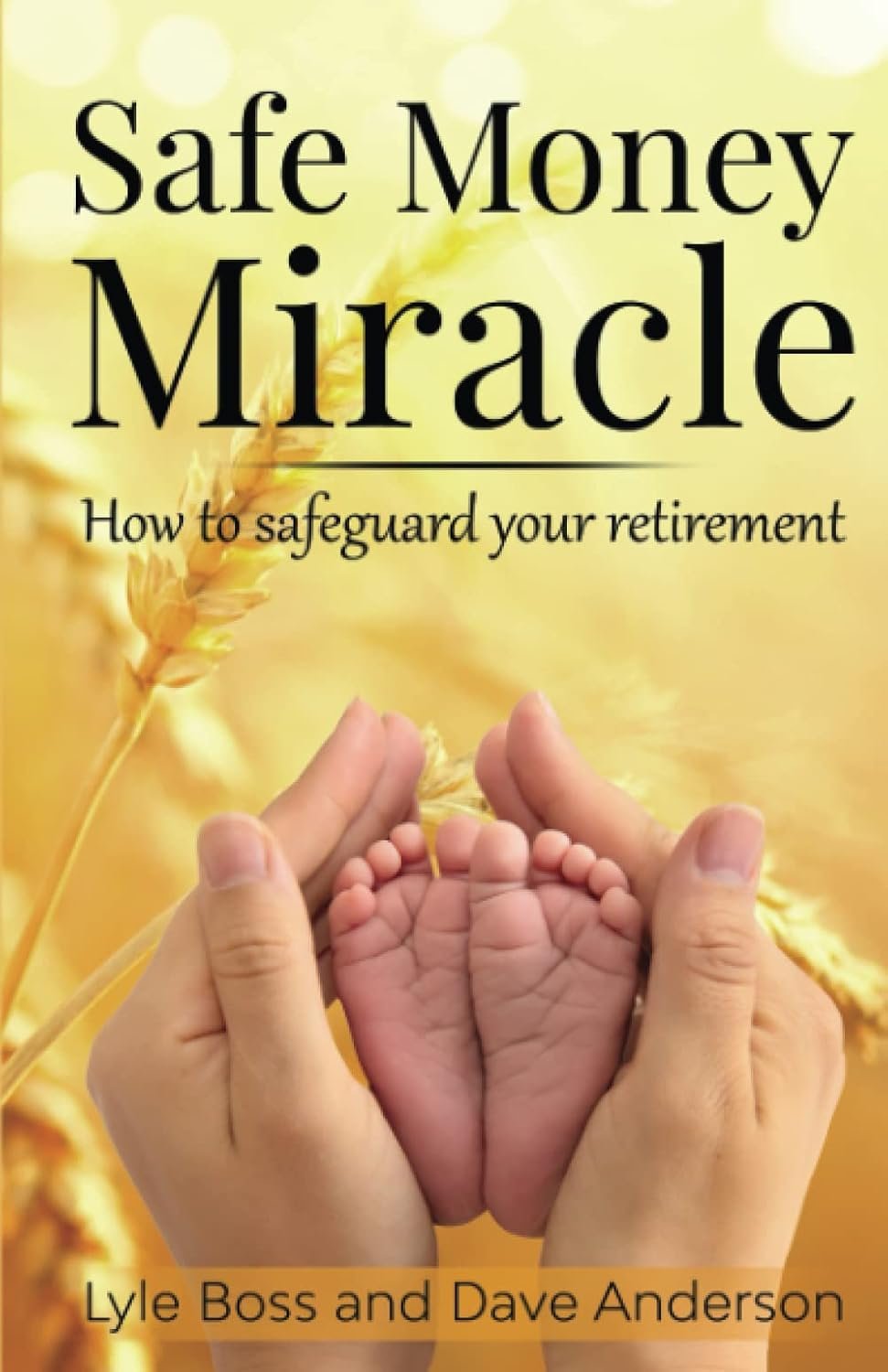 Safe Money Miracle: How to Safeguard Your Retirement book cover